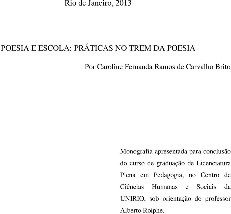 conclusão do curso de graduação de Licenciatura Plena em Pedagogia, no