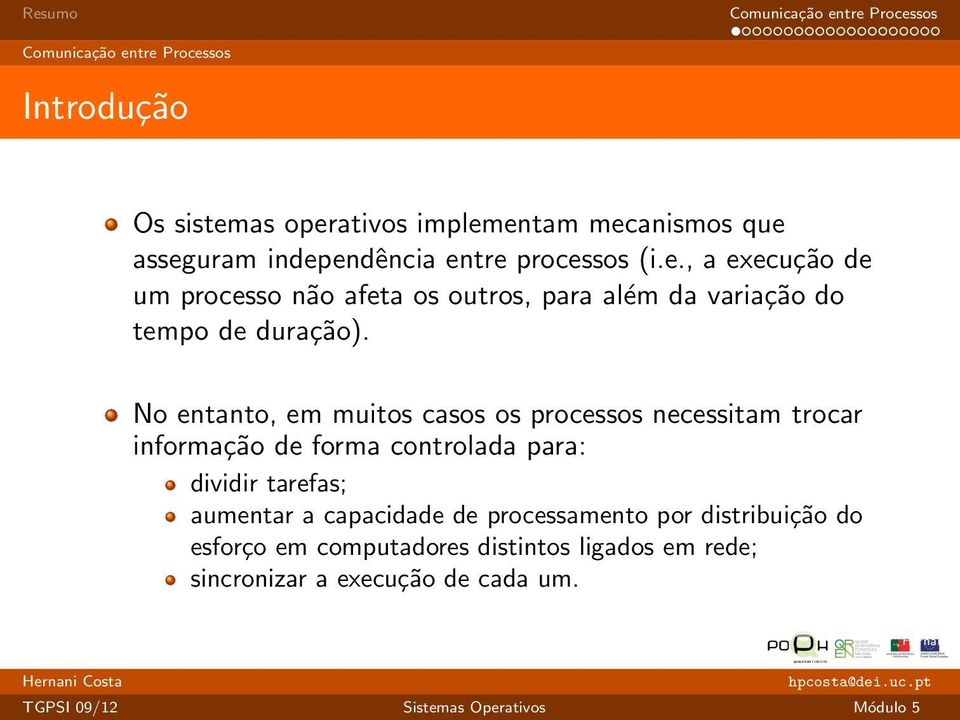 aumentar a capacidade de processamento por distribuição do esforço em computadores distintos ligados em rede;