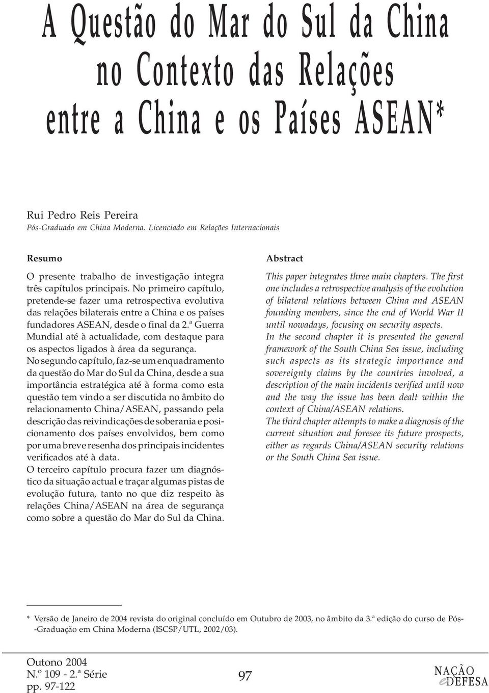 No primeiro capítulo, pretende-se fazer uma retrospectiva evolutiva das relações bilaterais entre a China e os países fundadores ASEAN, desde o final da 2.