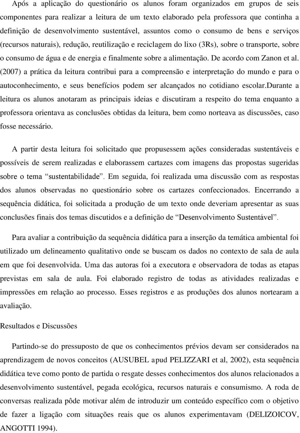 sobre a alimentação. De acordo com Zanon et al.