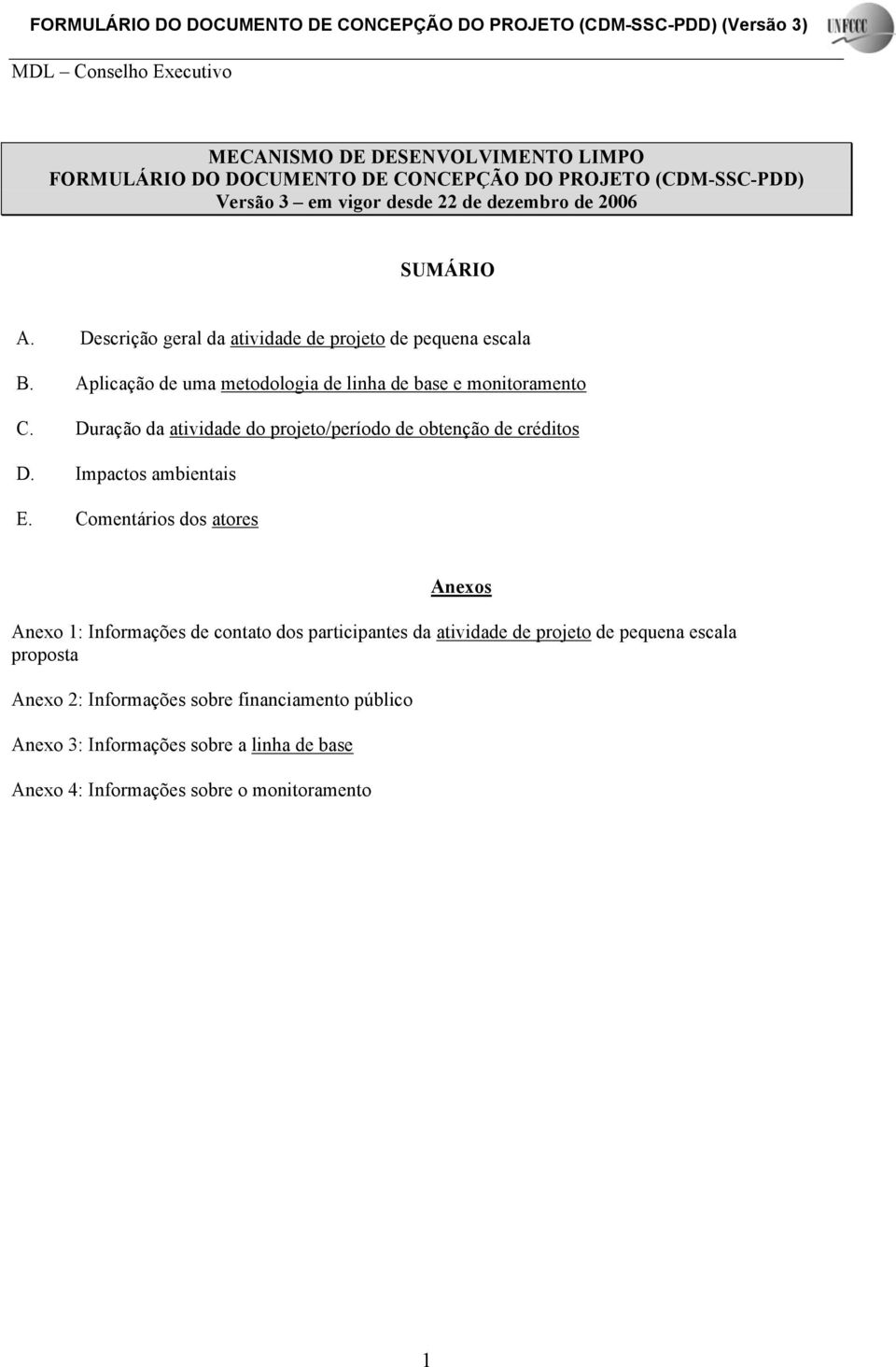 Duração da atividade do projeto/período de obtenção de créditos D. Impactos ambientais E.