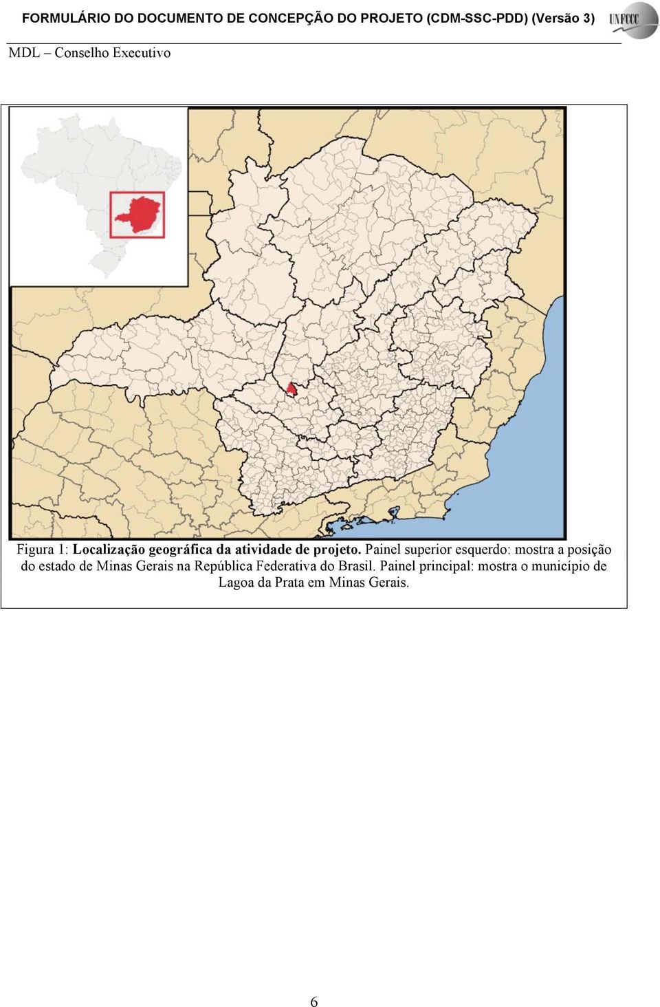 Minas Gerais na República Federativa do Brasil.