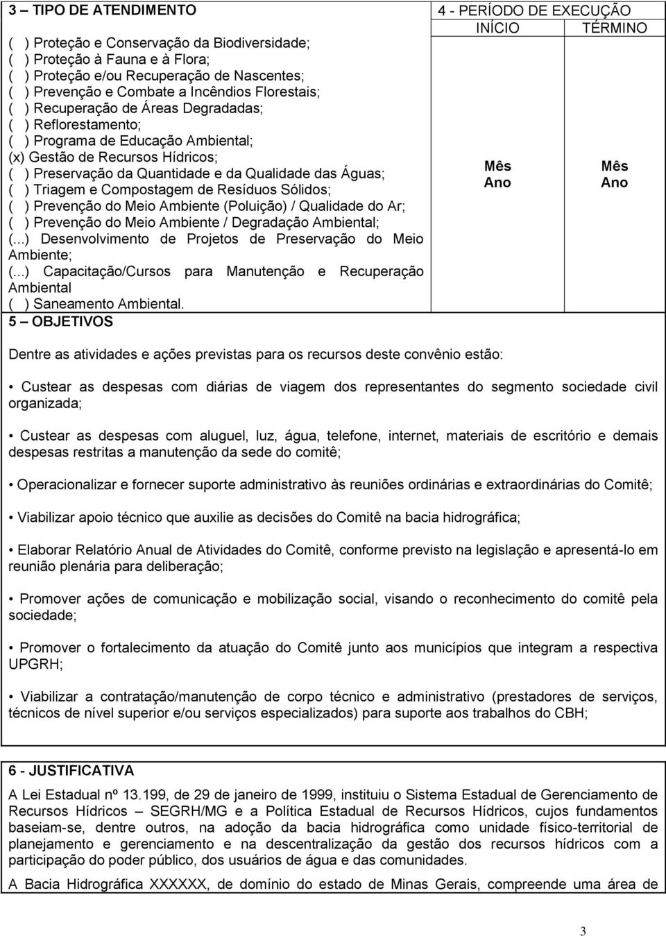 Compostagem de Resíduos Sólidos; ( ) Prevenção do Meio Ambiente (Poluição) / Qualidade do Ar; ( ) Prevenção do Meio Ambiente / Degradação Ambiental; (.