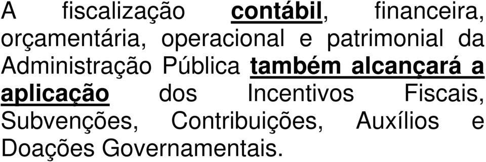 também alcançará a aplicação dos Incentivos Fiscais,