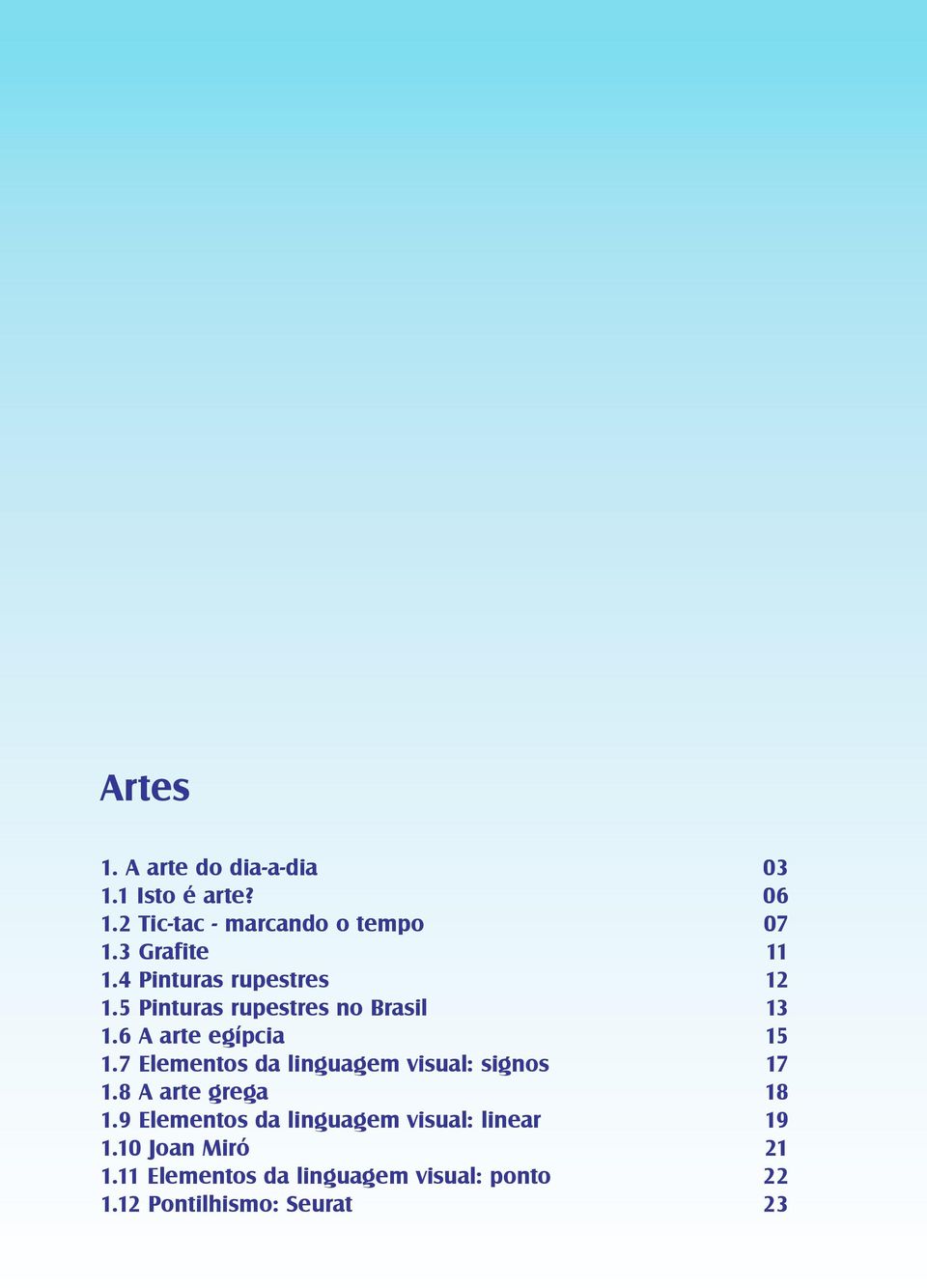 7 Elementos da linguagem visual: signos 17 1.8 A arte grega 18 1.