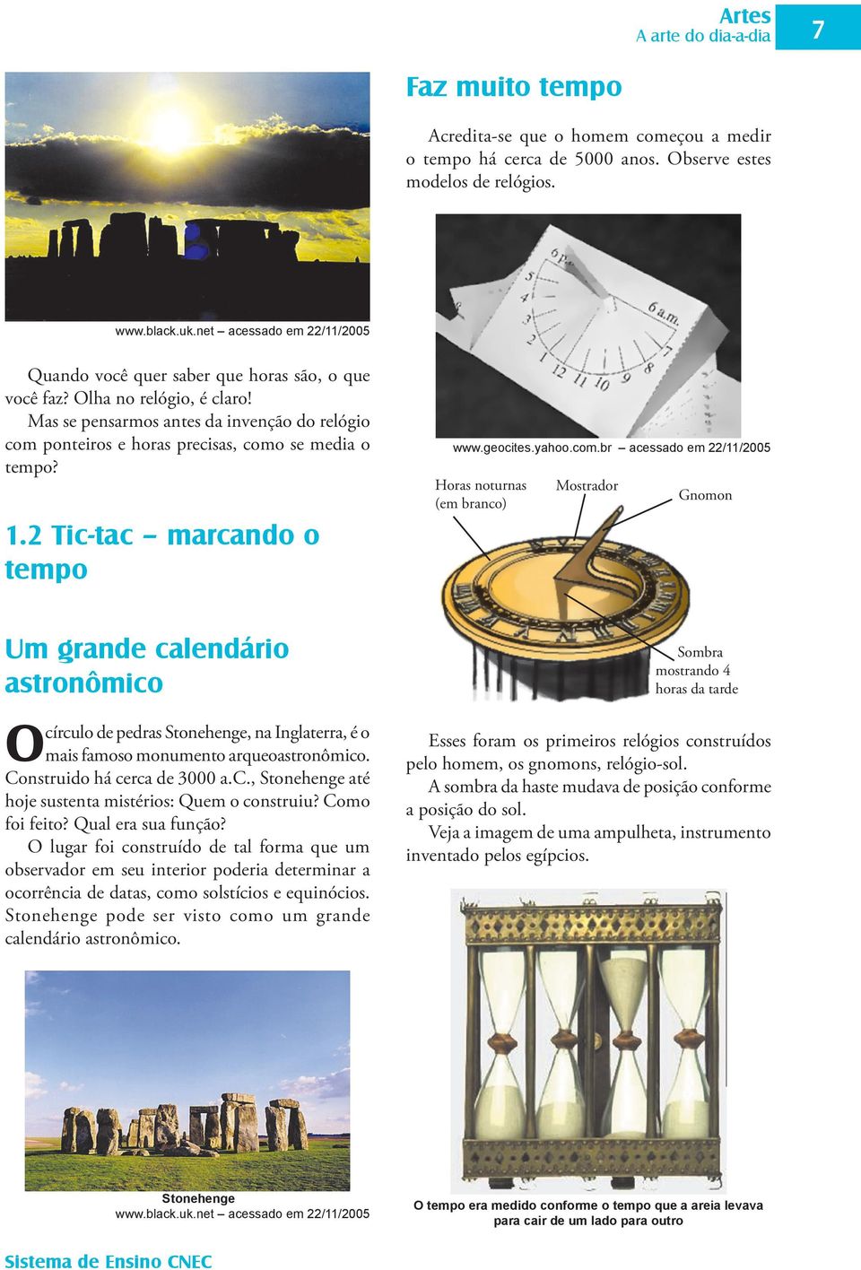 Mas se pensarmos antes da invenção do relógio com 