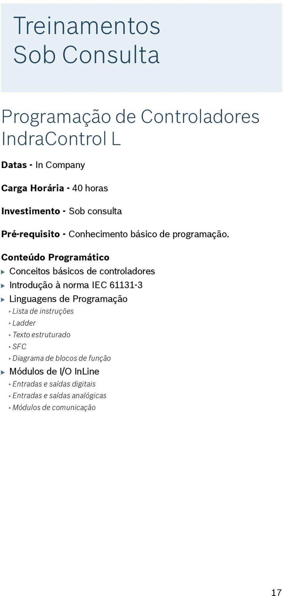 Conceitos básicos de controladores Introdução à norma IEC 61131-3 Linguagens de Programação Lista de instruções