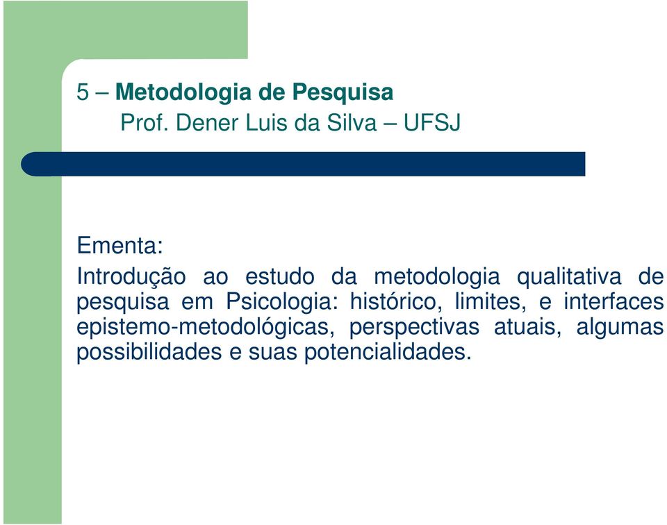 metodologia qualitativa de pesquisa em Psicologia: histórico,