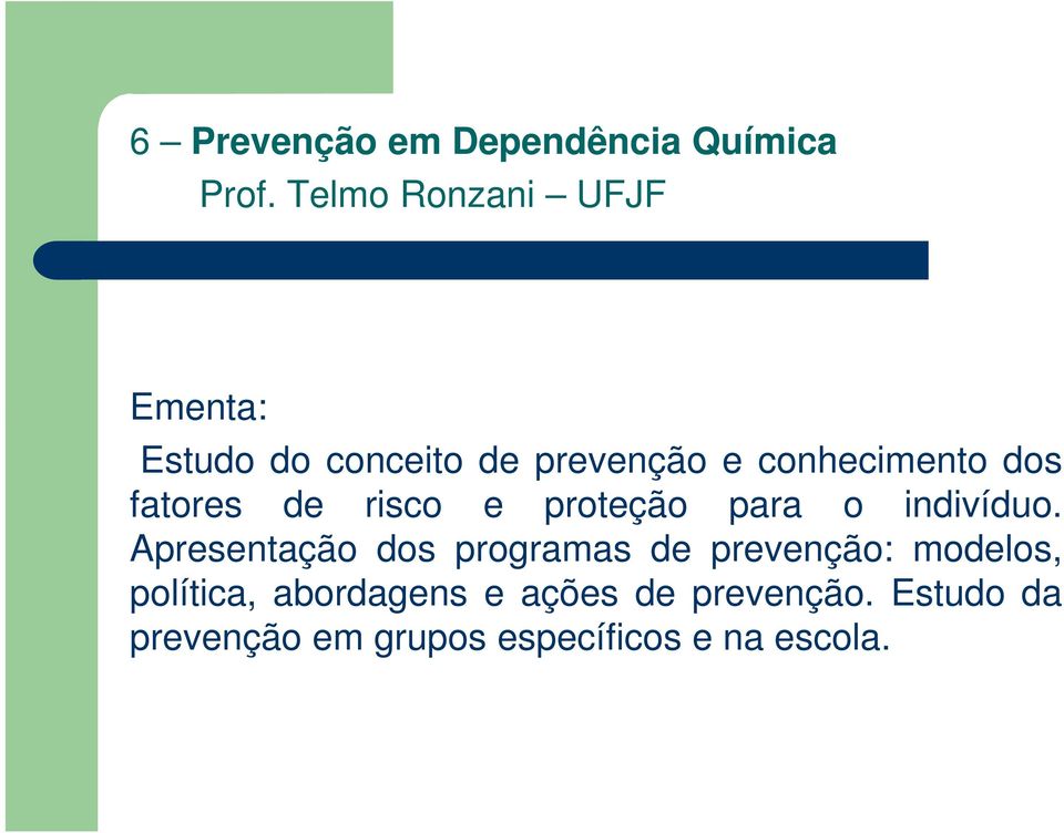 fatores de risco e proteção para o indivíduo.