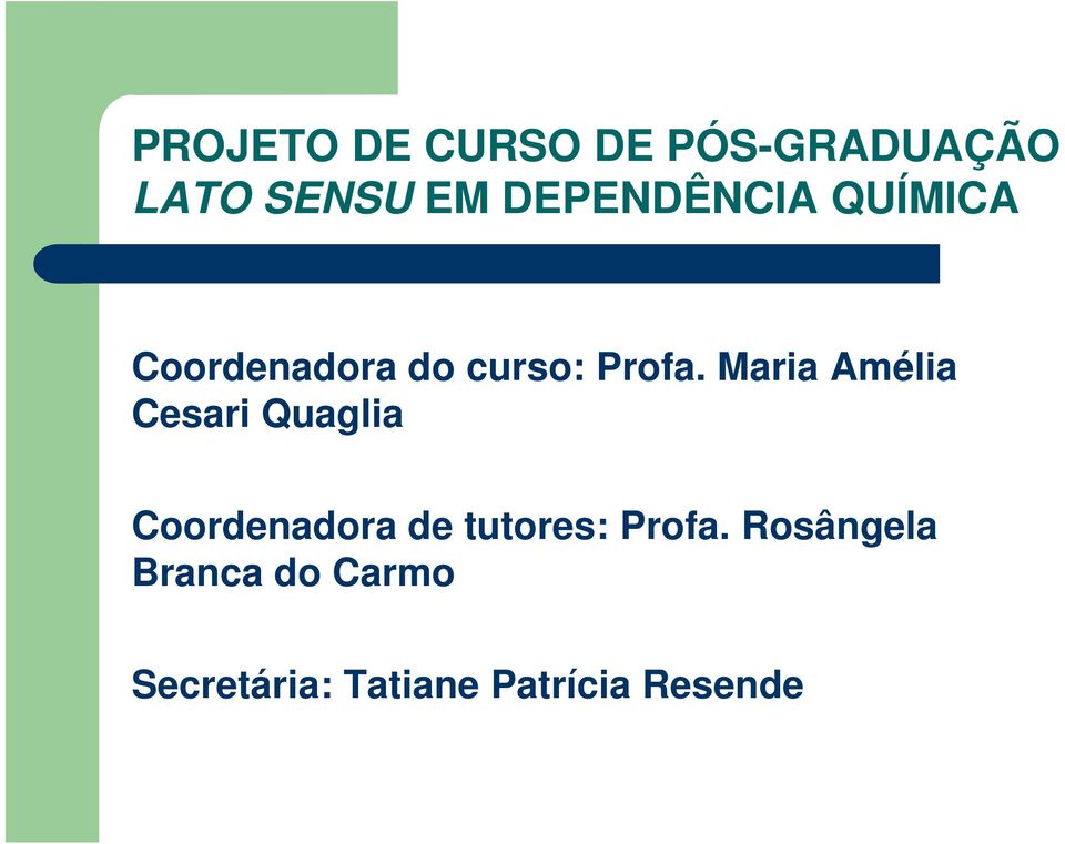 Maria Amélia Cesari Quaglia Coordenadora de tutores: