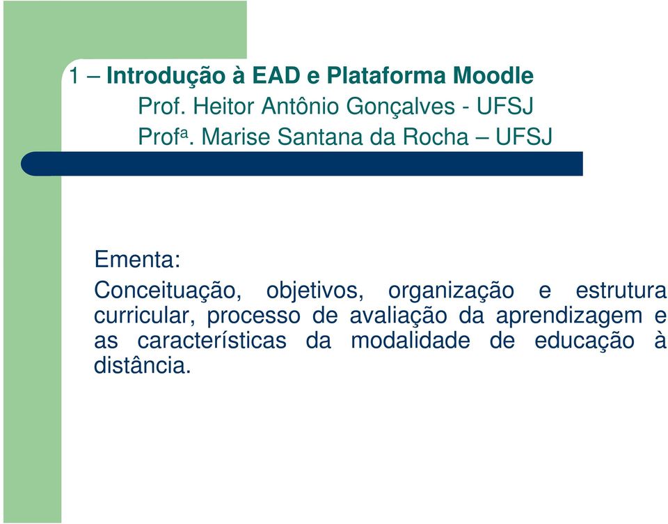 Marise Santana da Rocha UFSJ Ementa: Conceituação, objetivos,