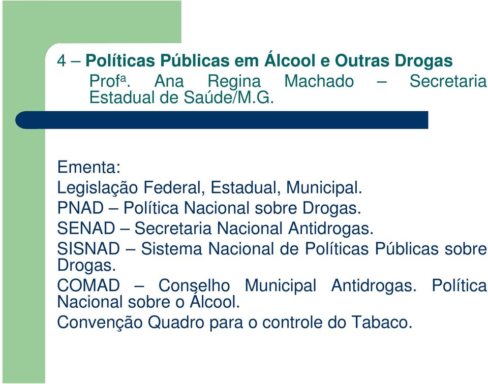 PNAD Política Nacional sobre Drogas. SENAD Secretaria Nacional Antidrogas.