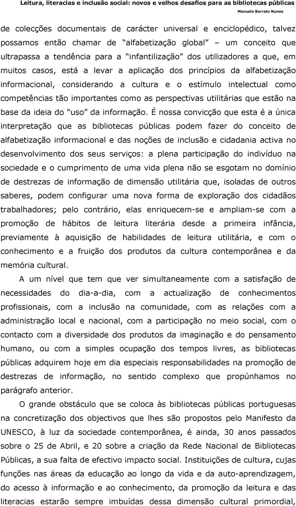 utilitárias que estão na base da ideia do uso da informação.