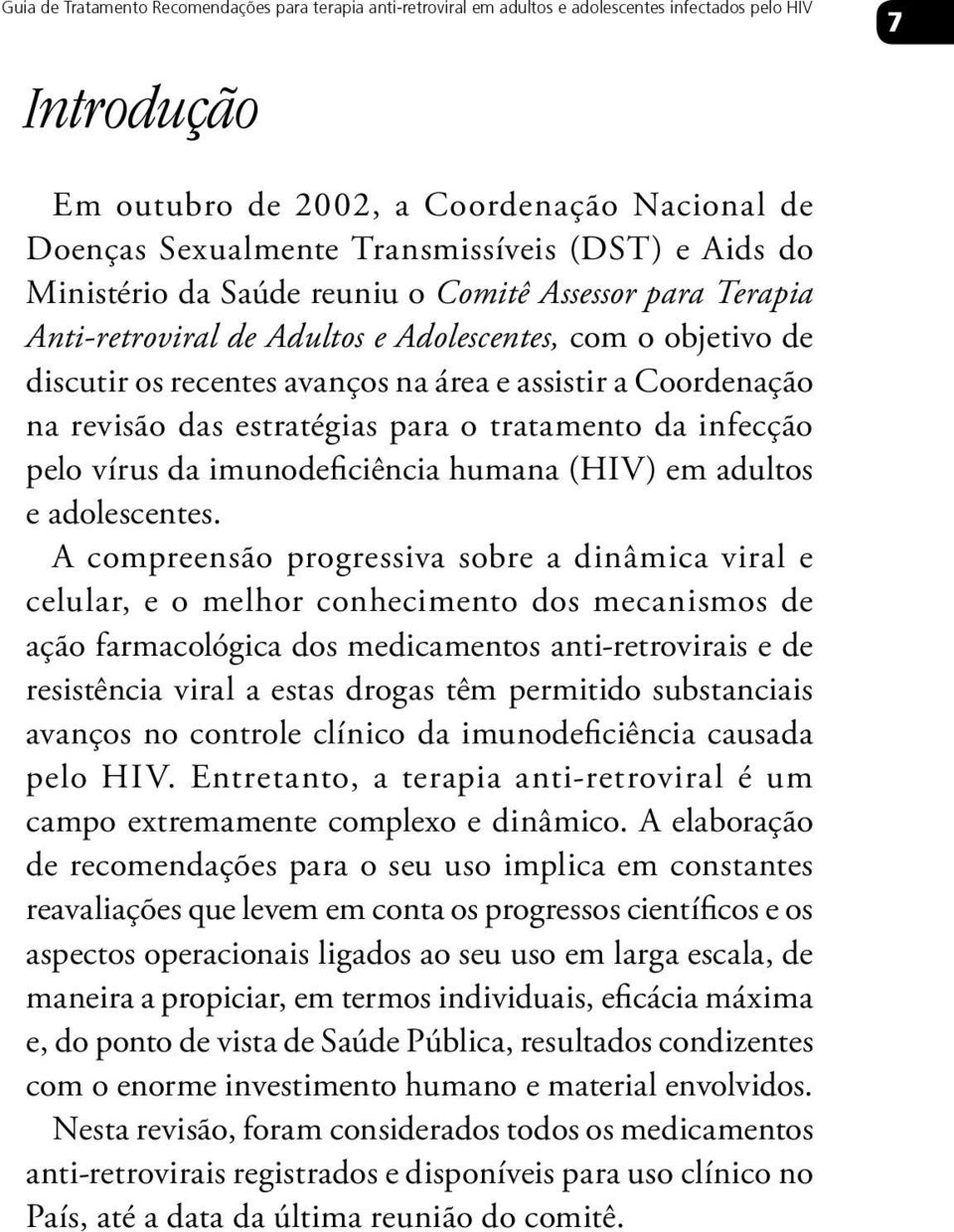 Coordenação na revisão das estratégias para o tratamento da infecção pelo vírus da imunodeficiência humana (HIV) em adultos e adolescentes.