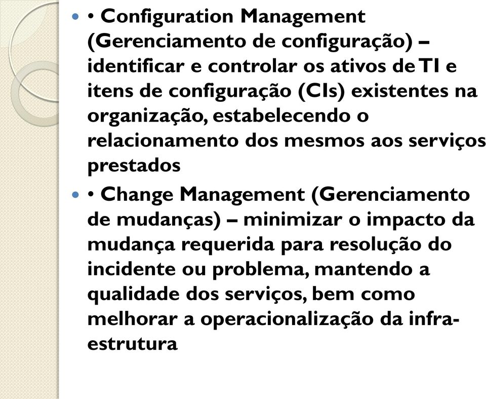 prestados Change Management (Gerenciamento de mudanças) minimizar o impacto da mudança requerida para