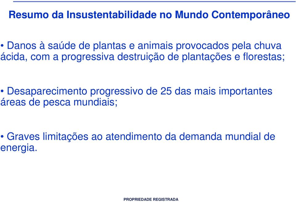 plantações e florestas; Desaparecimento progressivo de 25 das mais importantes