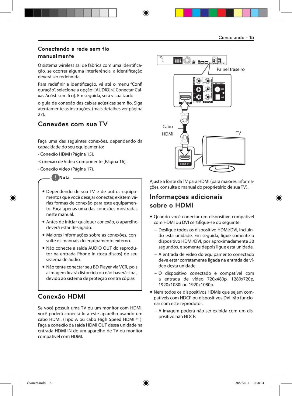Siga atentamente as instruções. (mais detalhes ver página 27). Conexões com sua TV Faça uma das seguintes conexões, dependendo da capacidade do seu equipamento: - Conexão HDMI (Página 15).