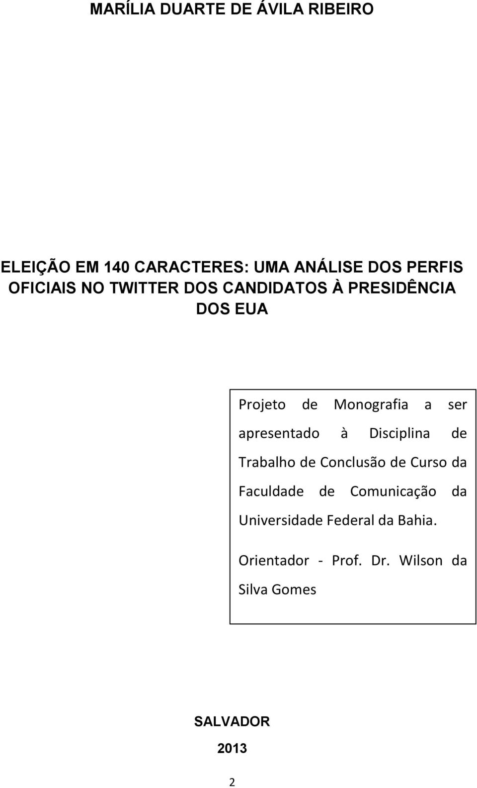 apresentado à Disciplina de Trabalho de Conclusão de Curso da Faculdade de Comunicação