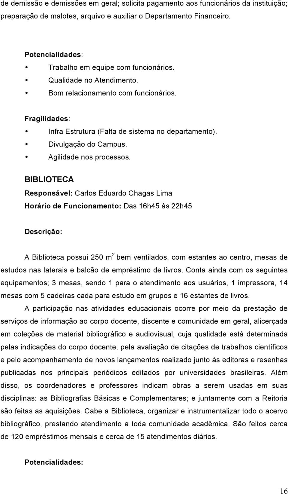 Divulgação do Campus. Agilidade nos processos.