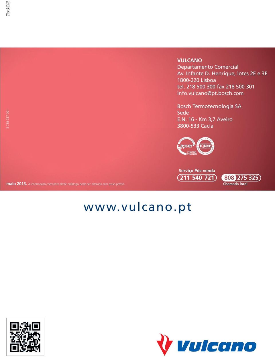 vulcano@pt.bosch.com 8 738 787 001 Bosch Termotecnologia SA Sede E.N.