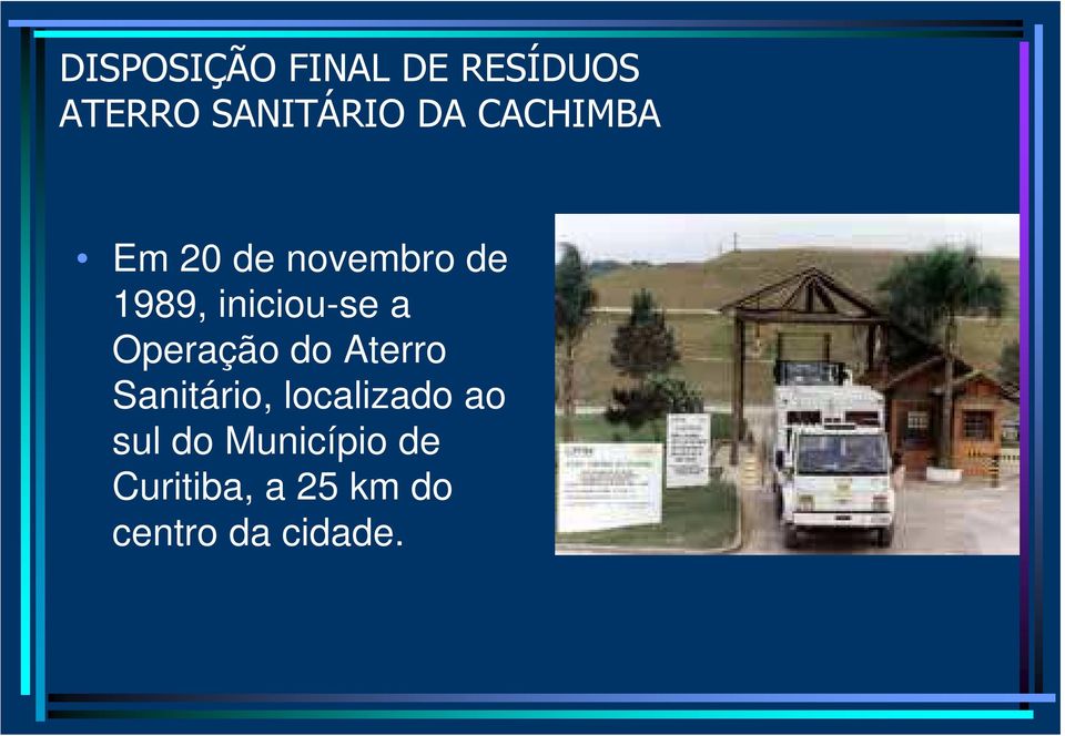 Operação do Aterro Sanitário, localizado ao sul