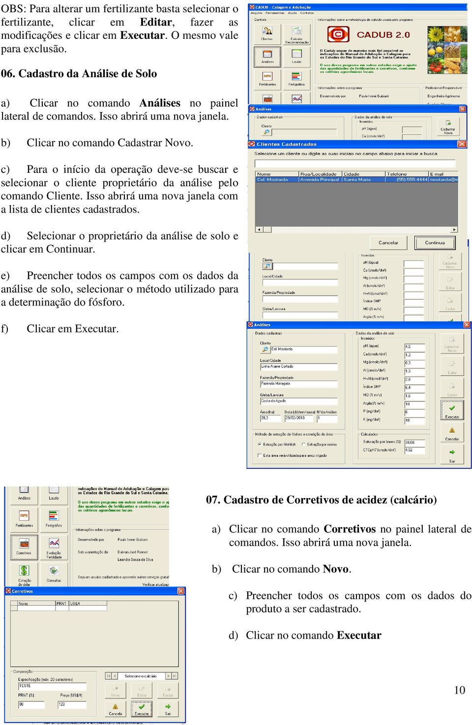 c) Para o início da operação deve-se buscar e selecionar o cliente proprietário da análise pelo comando Cliente. Isso abrirá uma nova janela com a lista de clientes cadastrados.