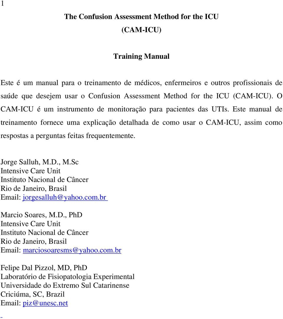 Este manual de treinamento fornece uma explicação detalhada de como usar o CAM-ICU, assim como respostas a perguntas feitas frequentemente. Jorge Salluh, M.