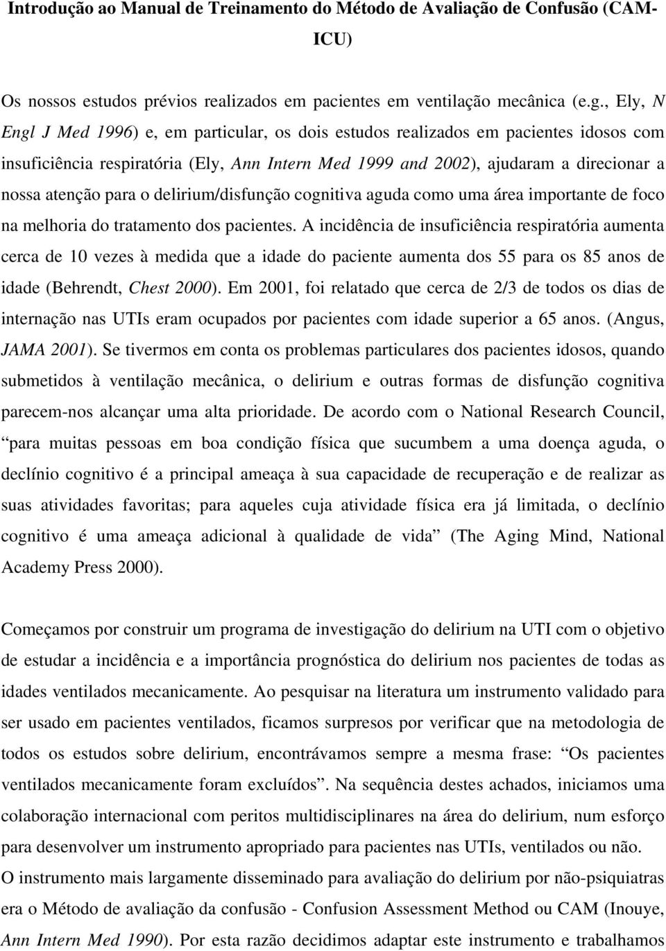 para o delirium/disfunção cognitiva aguda como uma área importante de foco na melhoria do tratamento dos pacientes.