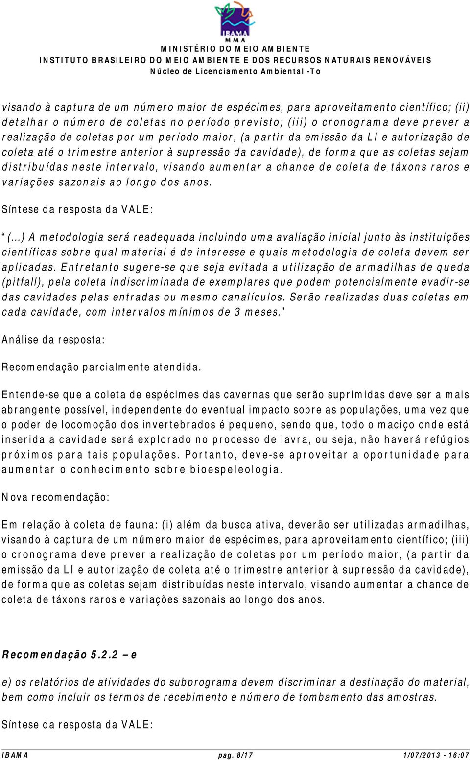 chance de coleta de táxons raros e variações sazonais ao longo dos anos. (.