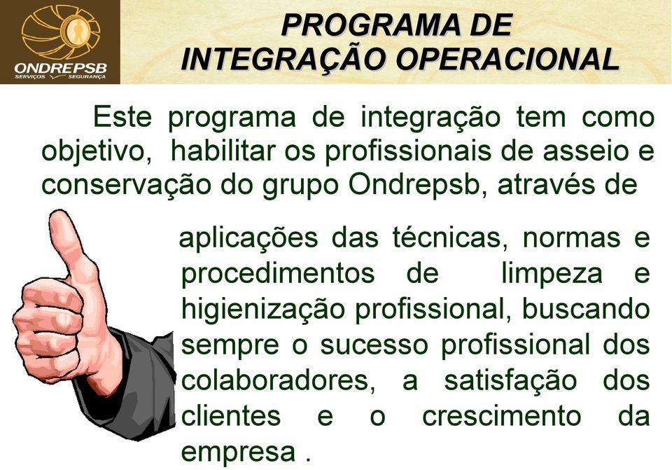 aplicações das técnicas, normas e procedimentos de limpeza e higienização profissional,