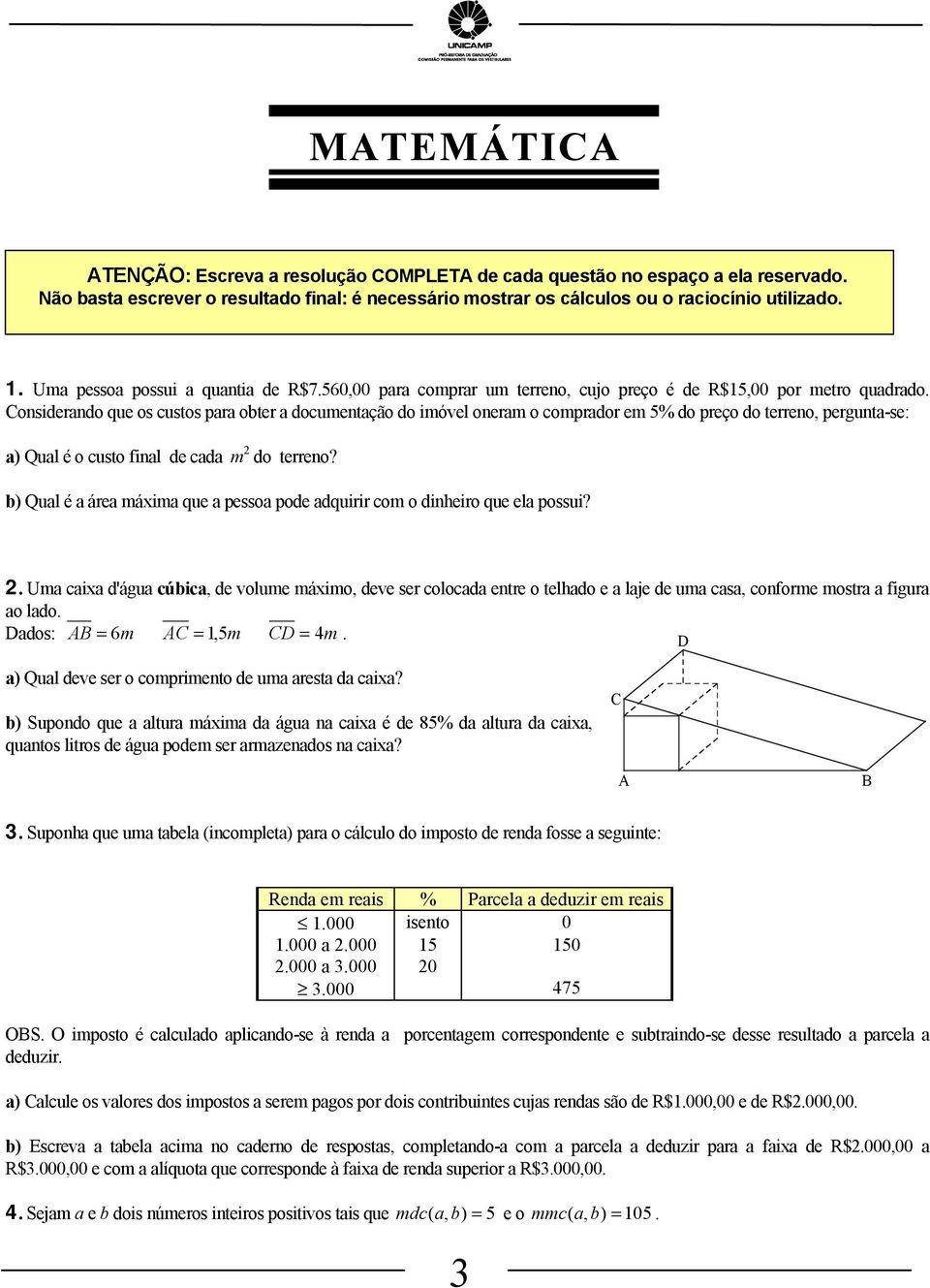 Considerando que os custos para obter a documentação do imóvel oneram o comprador em 5% do preço do terreno, pergunta-se: a) Qual é o custo final de cada m 2 do terreno?