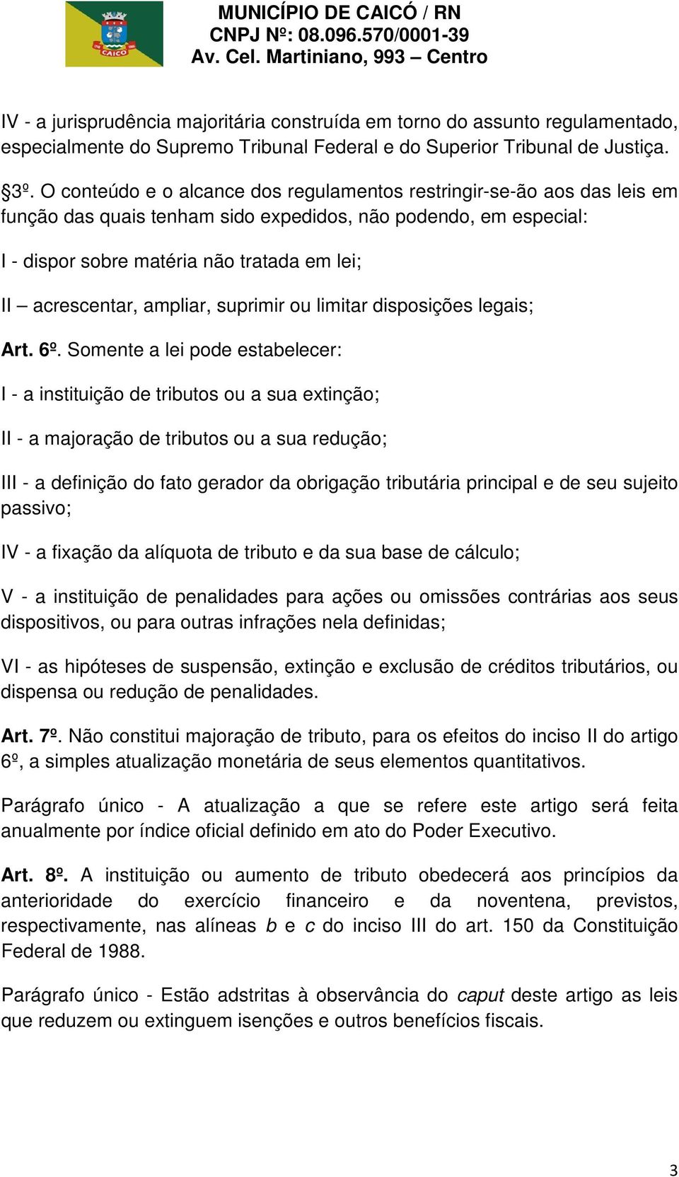 ampliar, suprimir ou limitar disposições legais; Art. 6º.