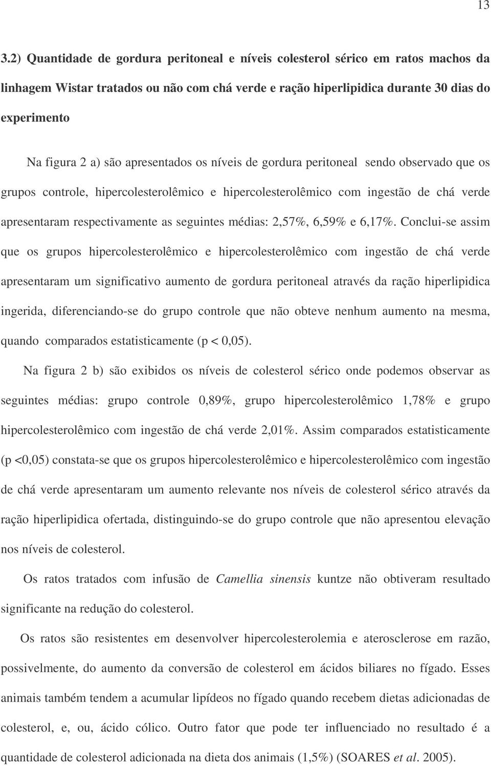 seguintes médias: 2,57%, 6,59% e 6,17%.