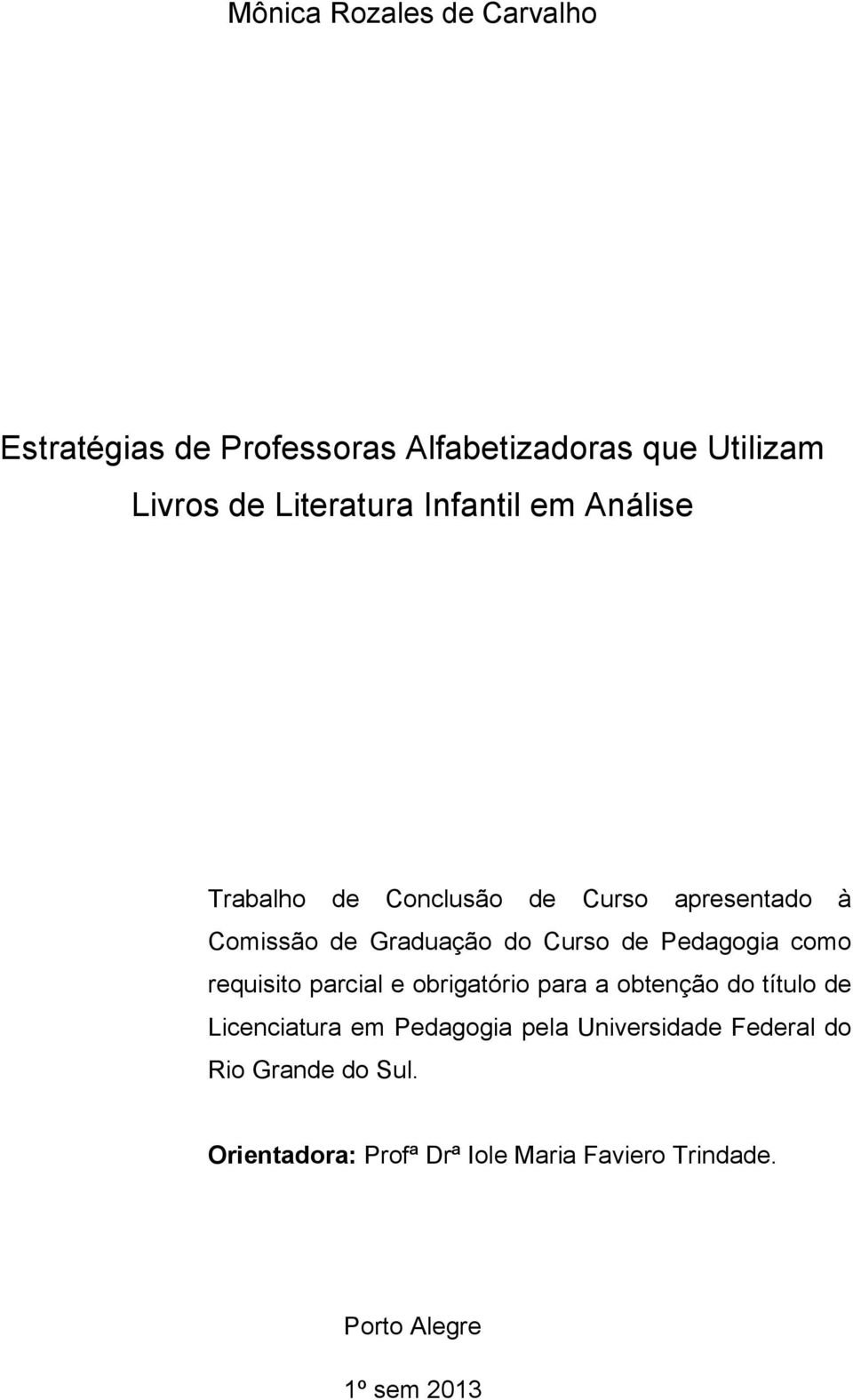 Pedagogia como requisito parcial e obrigatório para a obtenção do título de Licenciatura em Pedagogia pela