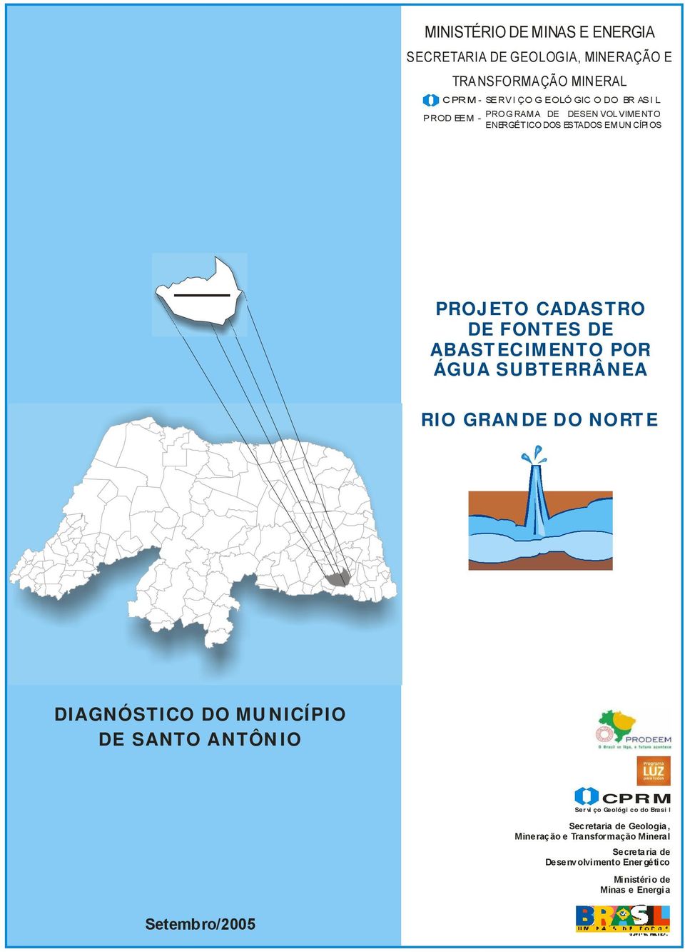 ÁGUA SUBTERRÂNEA RIO GRANDE DO NORTE DIAGNÓSTICO DO MUNICÍPIO DE SANTO ANTÔNIO CPRM Servi ço Geológi co do Brasi l Secretaria