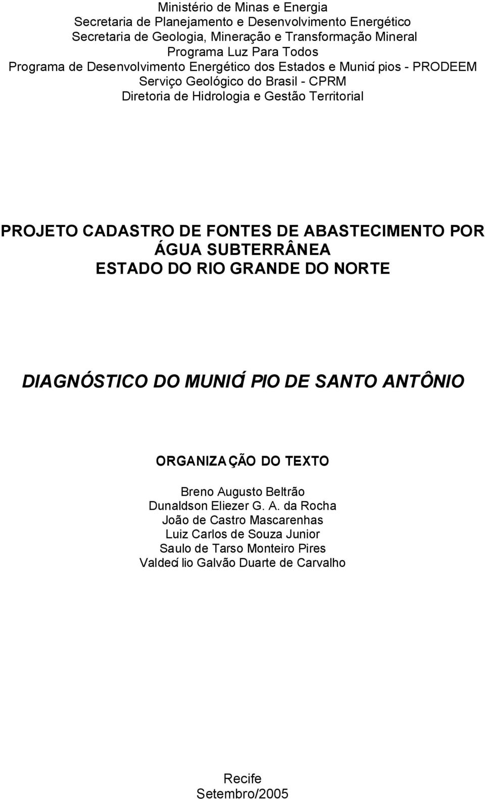 CADASTRO DE FONTES DE ABASTECIMENTO POR ÁGUA SUBTERRÂNEA ESTADO DO RIO GRANDE DO NORTE DIAGNÓSTICO DO MUNICÍ PIO DE SANTO ANTÔNIO ORGANIZAÇÃO DO TEXTO Breno Augusto