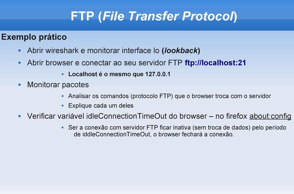 0.1 Monitorar pacotes Analisar os comandos (protocolo FTP) que o browser troca com o servidor Explique cada um deles Verificar