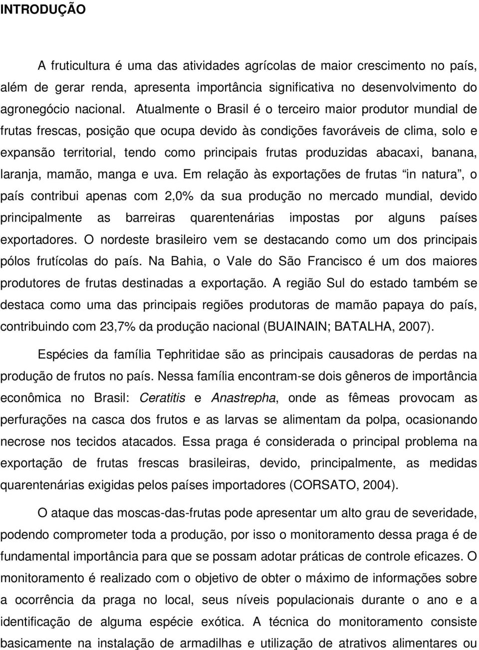 produzidas abacaxi, banana, laranja, mamão, manga e uva.