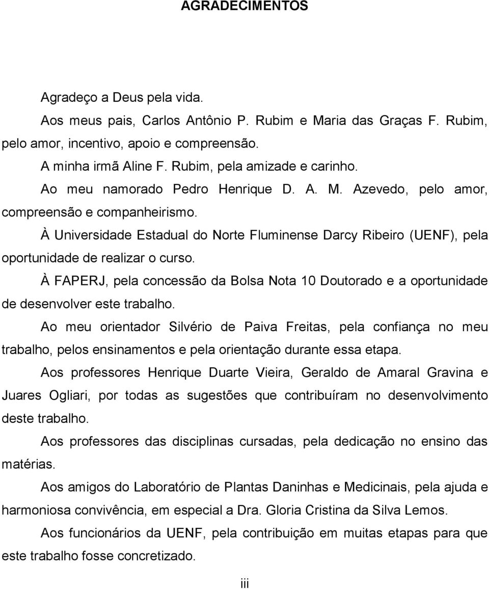 À Universidade Estadual do Norte Fluminense Darcy Ribeiro (UENF), pela oportunidade de realizar o curso.