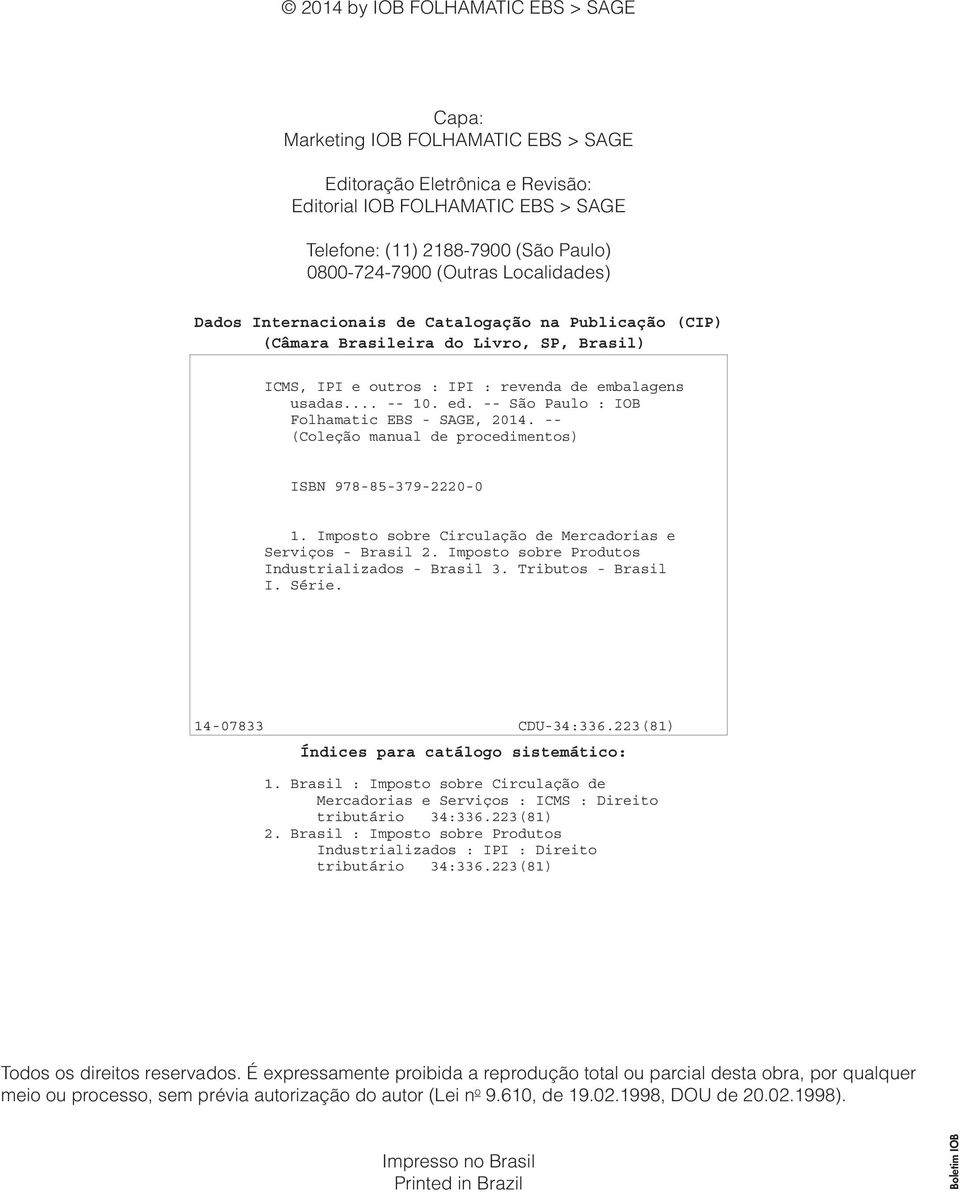 -- São Paulo : IOB Folhamatic EBS - SAGE, 2014. -- (Coleção manual de procedimentos) ISBN 978-85-379-2220-0 1. Imposto sobre Circulação de Mercadorias e Serviços - Brasil 2.