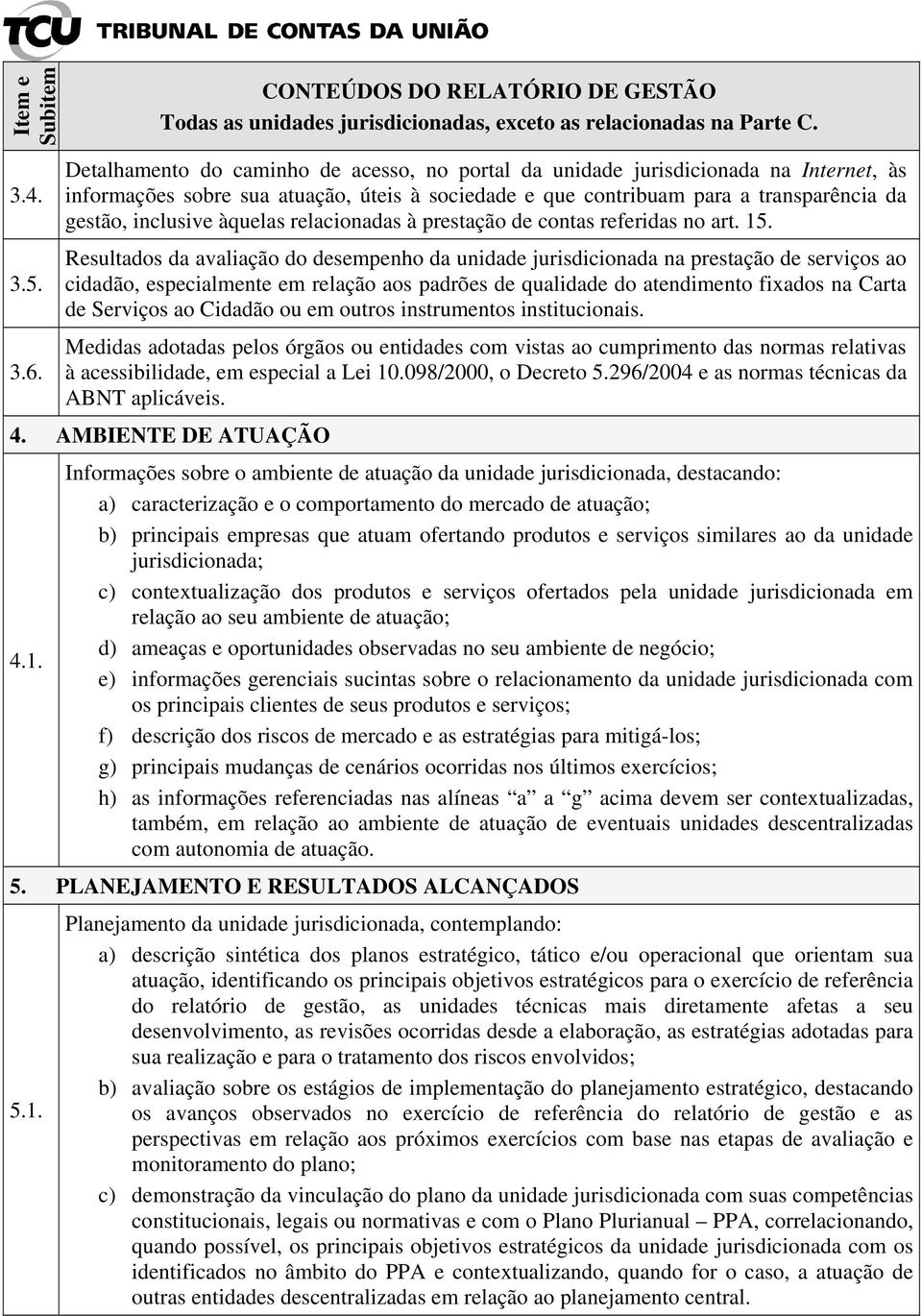 àquelas relacionadas à prestação de contas referidas no art. 15.