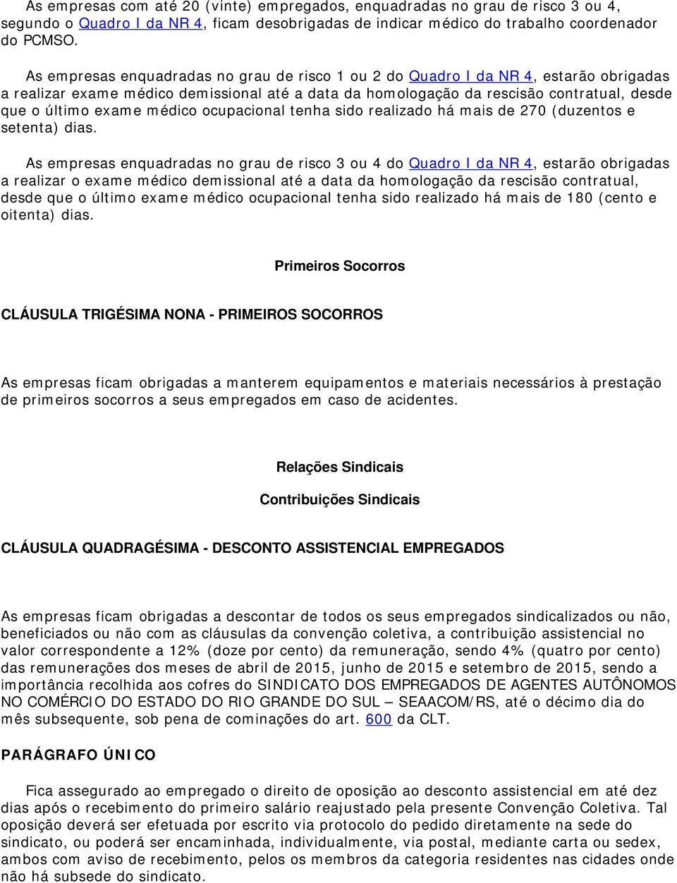 médico ocupacional tenha sido realizado há mais de 270 (duzentos e setenta) dias.