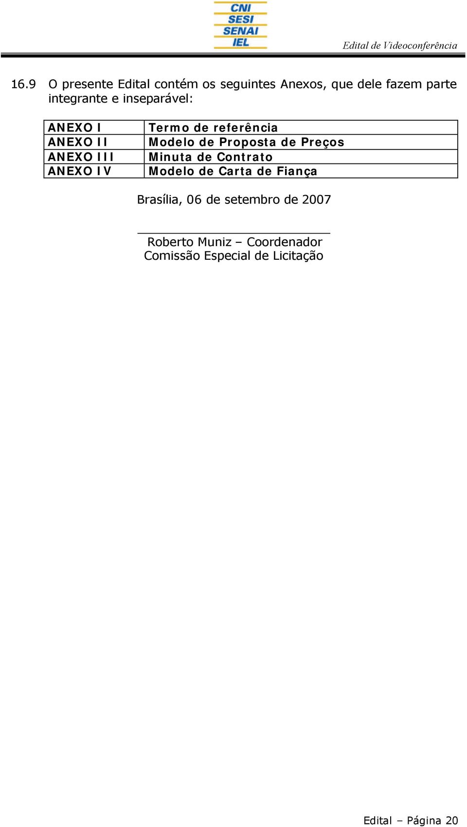 Proposta de Preços Minuta de Contrato Modelo de Carta de Fiança Brasília, 06 de