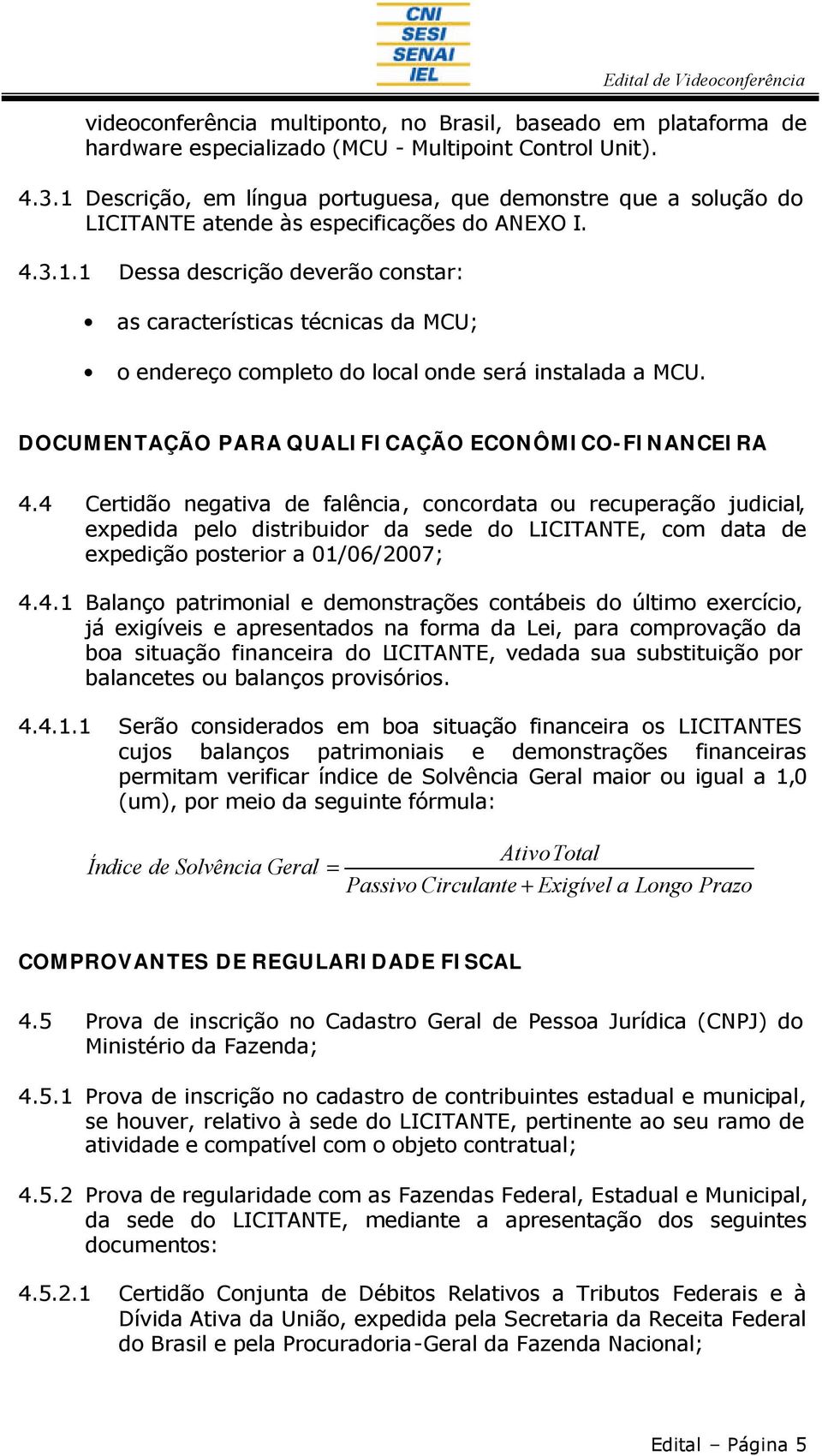 DOCUMENTAÇÃO PARA QUALIFICAÇÃO ECONÔMICO-FINANCEIRA 4.