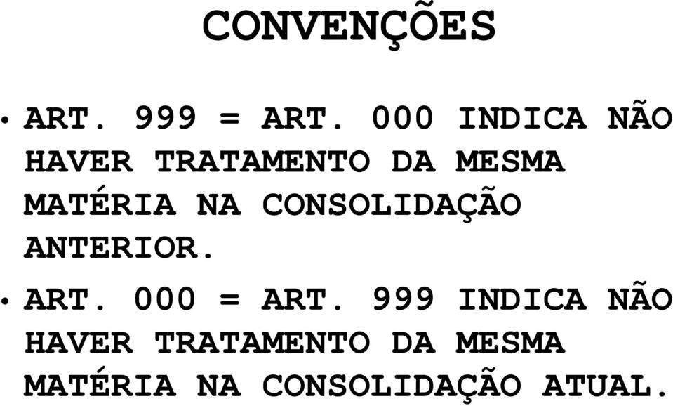 MATÉRIA NA CONSOLIDAÇÃO ANTERIOR. ART.