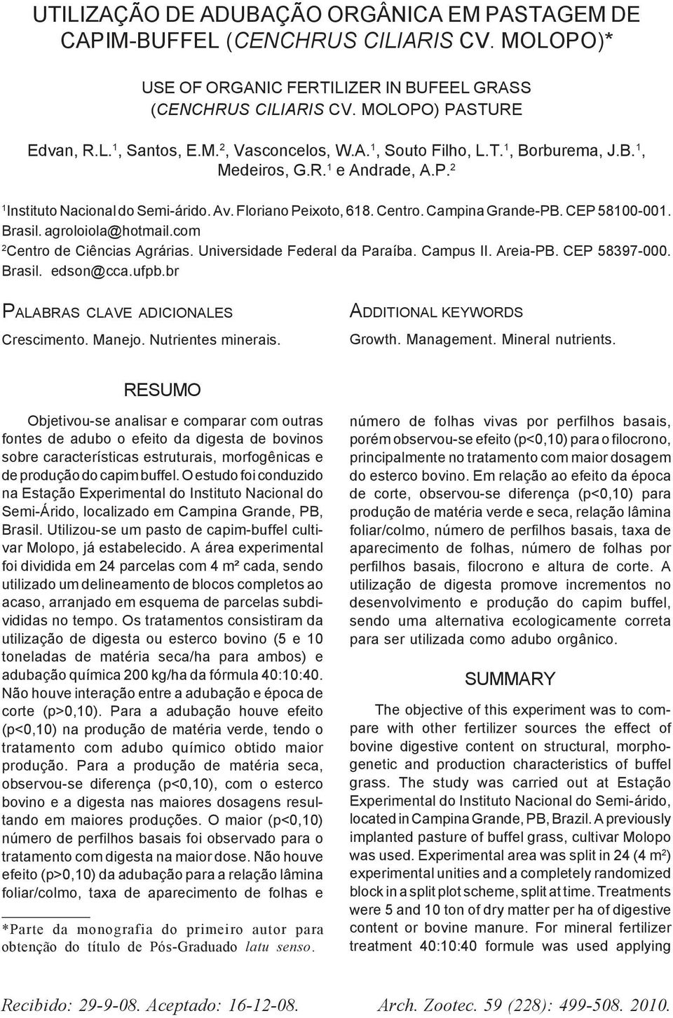 agroloiola@hotmail.com 2 Centro de Ciências Agrárias. Universidade Federal da Paraíba. Campus II. Areia-PB. CEP 58397-000. Brasil. edson@cca.ufpb.br PALABRAS CLAVE ADICIONALES Crescimento. Manejo.