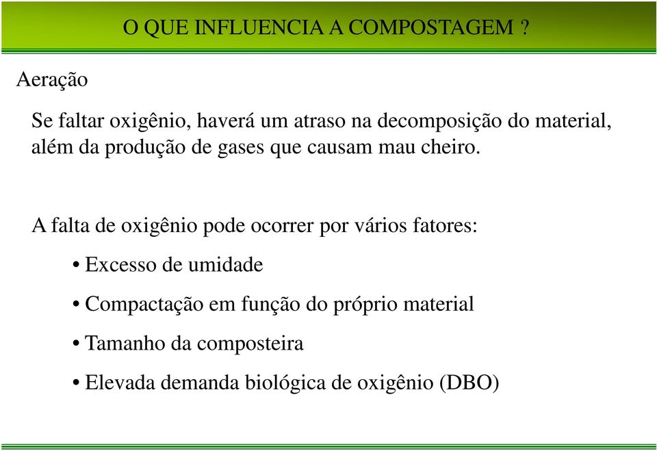 produção de gases que causam mau cheiro.