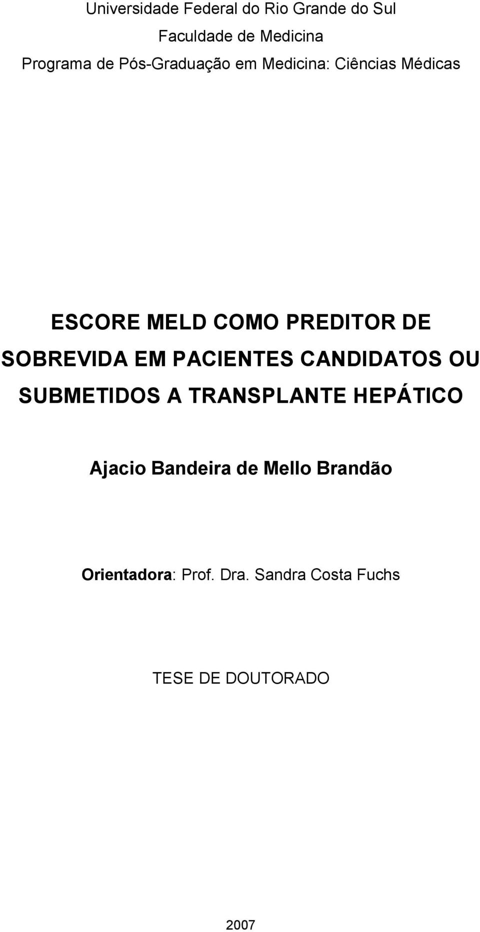 SOBREVIDA EM PACIENTES CANDIDATOS OU SUBMETIDOS A TRANSPLANTE HEPÁTICO Ajacio