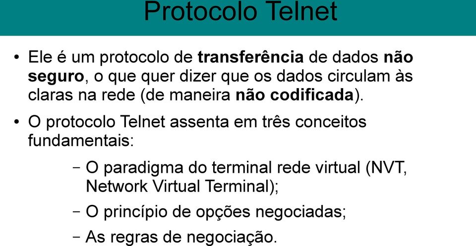O protocolo Telnet assenta em três conceitos fundamentais: O paradigma do terminal
