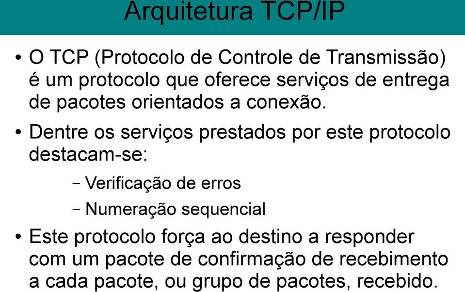 Dentre os serviços prestados por este protocolo destacam-se: Verificação de erros Numeração